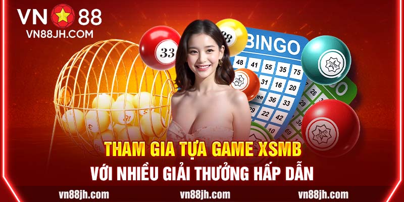 Tham gia tựa game XSMB với nhiều giải thưởng hấp dẫn