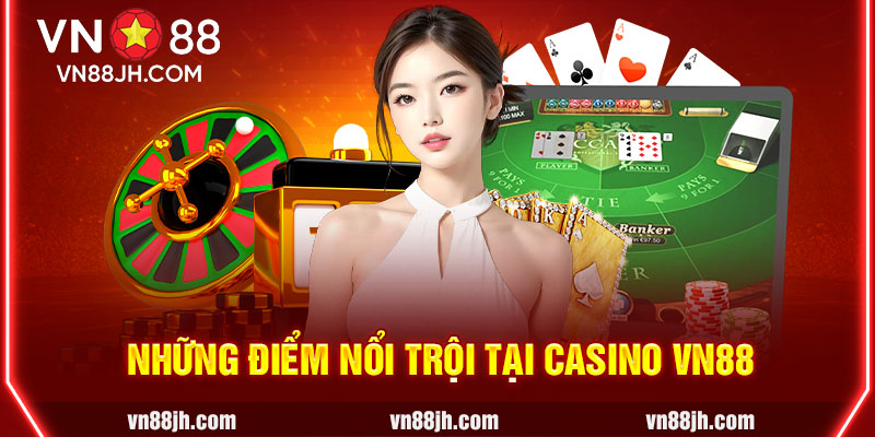 Những điểm nổi trội tại casino VN88