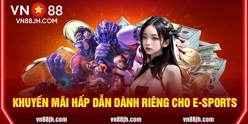 Khuyến mãi hấp dẫn dành riêng cho E-Sports