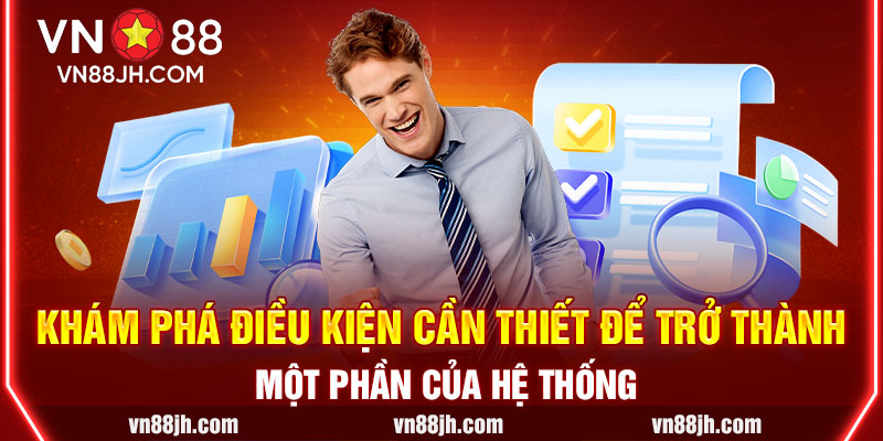 Khám phá điều kiện cần thiết để trở thành một phần của hệ thống