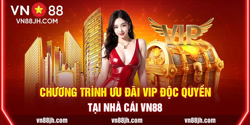 Chương trình ưu đãi VIP độc quyền tại nhà cái VN88