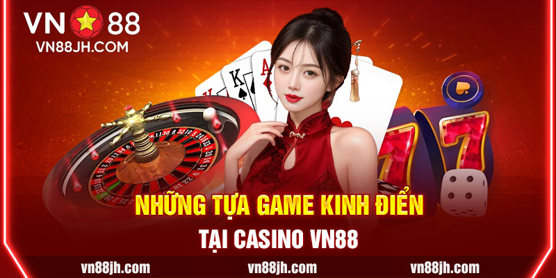 Những tựa game kinh điển tại casino VN88