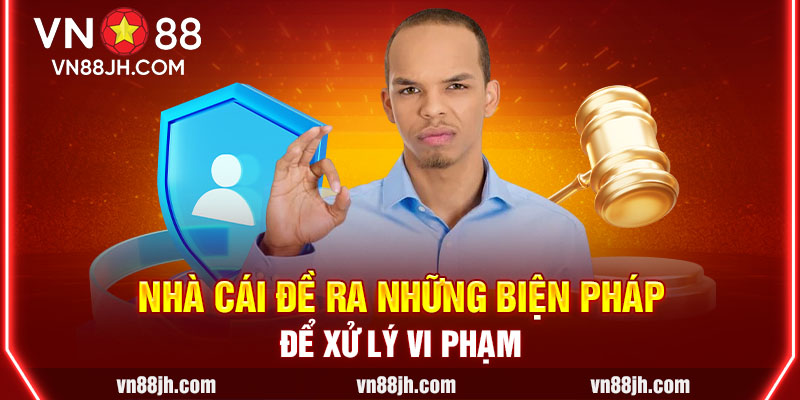 Nhà cái đề ra những biện pháp để xử lý vi phạm