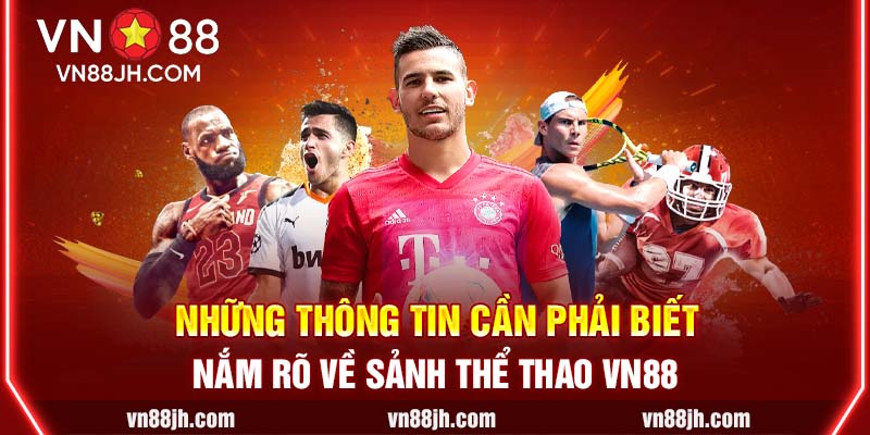 Những thông tin cần phải biết, nắm rõ về sảnh thể thao VN88