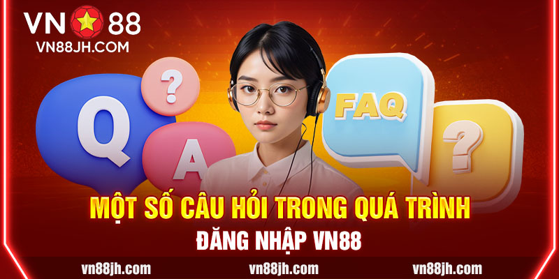 Một số câu hỏi trong quá trình đăng nhập VN88