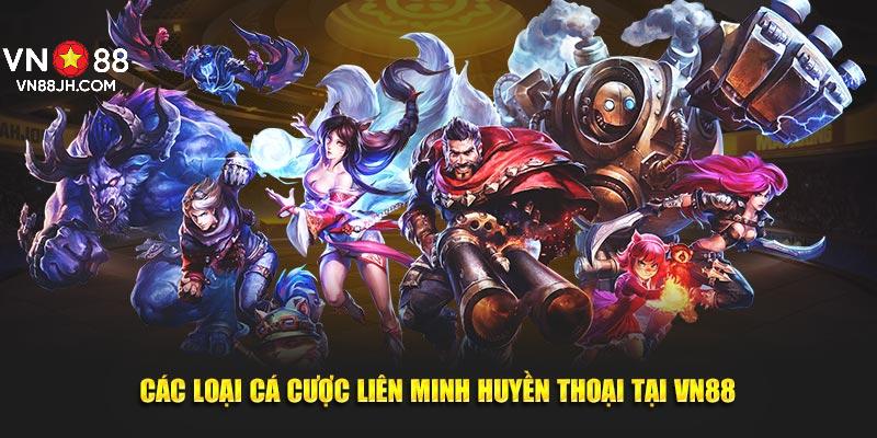 Các loại cá cược liên minh huyền thoại tại VN88