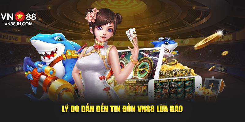 Lý do dẫn đến tin đồn VN88 lừa đảo