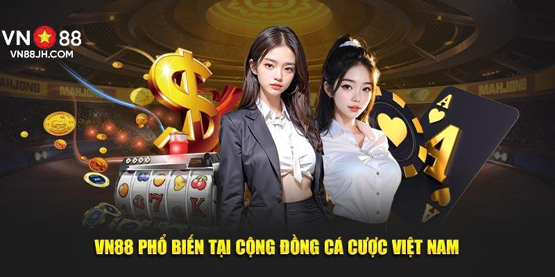 VN88 phổ biến tại cộng đồng cá cược Việt Nam