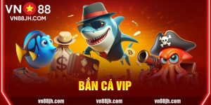 Bắn Cá Vip