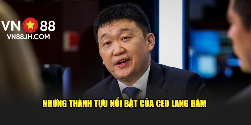 Những thành tựu nổi bật của CEO Lang Băm